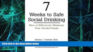 Big Deals  7 Weeks to Safe Social Drinking: How to Effectively Moderate Your Alcohol Intake  Free