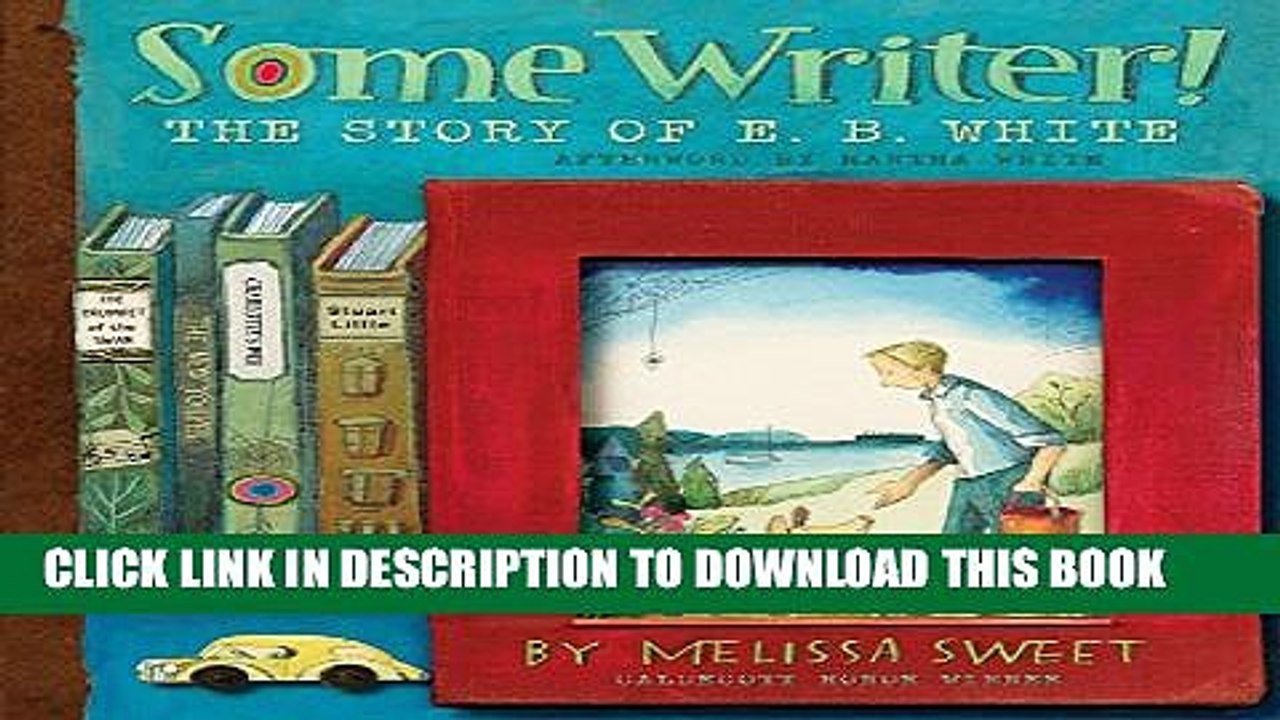 [PDF] Some Writer!: The Story of E. B. White Full Colection