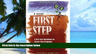 Big Deals  A Good First Step: A First Step Workbook for Twelve Step Programs  Free Full Read Best
