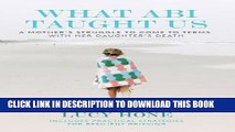 [PDF] What Abi Taught Us: A Mother s Struggle to Come to Terms with her Daughter s Death Popular