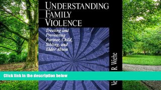 Must Have PDF  Understanding Family Violence: Treating and Preventing Partner, Child, Sibling and