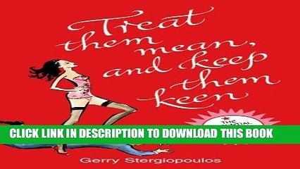 [Download] Treat Them Mean and Keep Them Keen: The Essential Dating Rule Book Hardcover Collection