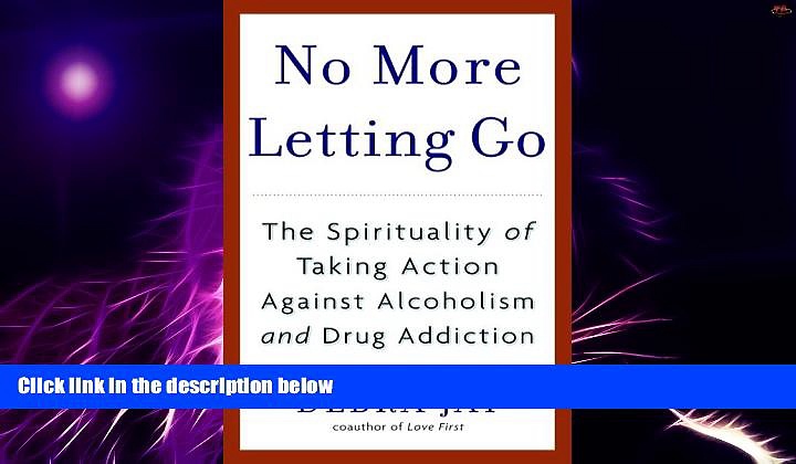 Big Deals  No More Letting Go: The Spirituality of Taking Action Against Alcoholism and Drug