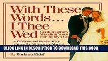 [Download] With These Words-- I Thee Wed: Contemporary Wedding Vows for Today s Couples Hardcover