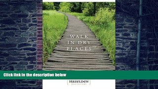 Big Deals  Walk in Dry Places (Hazelden Meditations)  Best Seller Books Most Wanted
