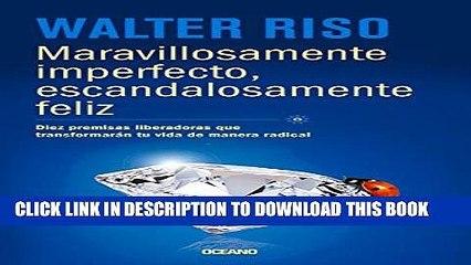 [PDF] Maravillosamente imperfecto, escandalosamente feliz: Diez premisas liberadoras que