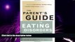 Big Deals  The Parent s Guide to Eating Disorders: Supporting Self-Esteem, Healthy Eating, and