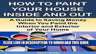 [New] How to Paint Your House Inside and Out: A Guide to Saving Money When You Paint the Interior