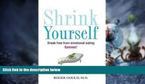 Big Deals  Shrink Yourself: Break Free from Emotional Eating Forever  Free Full Read Best Seller