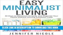 [New] Easy Minimalist Living: 30 Days to Declutter, Simplify and Organize Your Home Without