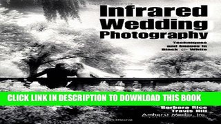 [Download] Infrared Wedding Photography: Techniques and Images in Black   White Hardcover Online