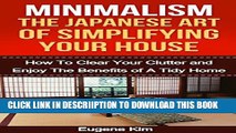 [New] Minimalism: The Japanese Art of Simplifying Your House: How to Clear your Clutter and Enjoy