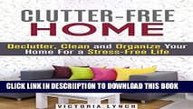 [New] Clutter-Free Home: Declutter, Clean and Organize Your Home For a Stress-Free Life (DIY