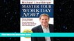 FREE DOWNLOAD  Master  Your Workday Now!: Proven Strategies to Control Chaos, Create Outcomes,