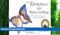 Big Deals  Butterfly Kisses and Wishes on Wings: When someone you love has cancer...a hopeful,
