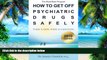 Big Deals  How to Get Off Psychiatric Drugs Safely - 2010 Edition: There is Hope. There is a
