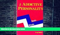 Big Deals  The Addictive Personality: Roots, Rituals and Recovery  Free Full Read Most Wanted