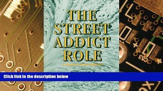 Big Deals  The Street Addict Role: A Theory of Heroin Addiction (SUNY Series, the New