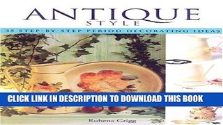 [PDF] Antique Style: Thirty-five Step-by-step Period Decorating Ideas Popular Online