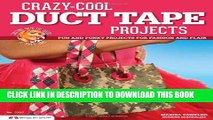 [PDF] Crazy-Cool Duct Tape Projects: Fun and Funky Projects for Fashion and Flair Popular Collection
