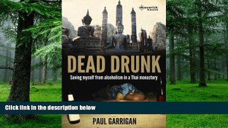 Big Deals  Dead Drunk: Saving Myself from Alcoholism in a Thai Monastery  Best Seller Books Best
