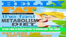 [PDF] Belly Fat: The Fast Metabolism Diet - Speed Up Your Metabolism for Fast Weight Loss, Fat