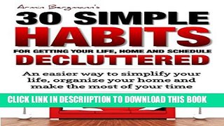 [New] Declutter:  30 Simple Habits for Getting your Life, Schedule and Home Decluttered: An easier