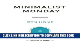 [PDF] Minimalist Monday - Zen Home (Minimalist Monday Series Book 1) Exclusive Full Ebook