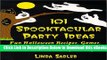 [PDF] 101 Spooktacular Party Ideas: Fun Halloween Recipes, Games, Decorations and Craft Ideas for