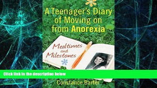 Big Deals  Mealtimes and Milestones: A Teenager s Diary of Moving on from Anorexia  Free Full Read