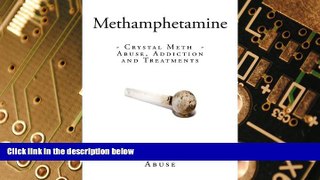 Big Deals  Methamphetamine: Crystal Meth - Abuse, Addiction and Treatments  Free Full Read Most