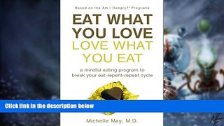 Big Deals  Eat What You Love, Love What You Eat: A Mindful Eating Program to Break Your