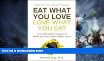 Big Deals  Eat What You Love, Love What You Eat: A Mindful Eating Program to Break Your