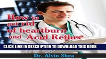 [PDF] How to get rid of heartburn and acid reflux: Heartburn - causes and remedies Full Colection