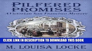 [PDF] Pilfered Promises: A Victorian San Francisco Mystery (Victorian San Francisco Mysteries)