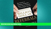 READ book  Million Dollar Referrals: The Secrets to Building a Perpetual Client List to Generate