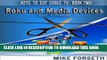 [New] Roku and Media Devices: Easy Streaming (Keys to Cut Cable TV Book 2) Exclusive Full Ebook