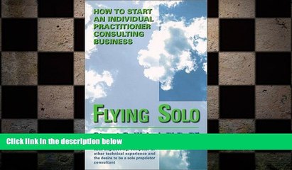 READ book  Flying Solo : How to Start an Individual Practitioner Consulting Business  DOWNLOAD