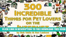 [PDF] 300 Incredible Things for Pet Lovers on the Internet Popular Online