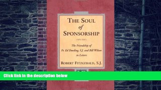 Big Deals  The Soul of Sponsorship: The Friendship of Fr. Ed Dowling, S.J. and Bill Wilson in