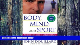 Big Deals  Body, Mind, and Sport: The Mind-Body Guide to Lifelong Health, Fitness, and Your