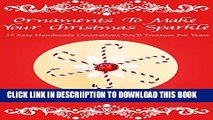 [PDF] Ornaments To Make Your Christmas Sparkle: 25 Easy Handmade Decorations You ll Treasure For