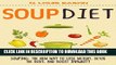 [New] Soup Diet: Souping: The New Juicing - Organic and Gluten Free, Detox, Cleanse, and Weight