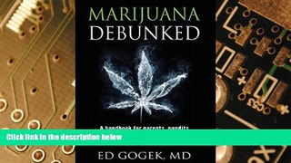Must Have PDF  Marijuana Debunked: A handbook for parents, pundits and politicians who want to