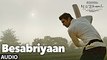 BESABRIYAAN Full Song Audio   M. S. DHONI - THE UNTOLD STORY   Sushant Singh Rajput   Latest Songs