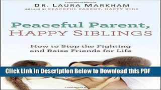 [PDF] Peaceful Parent, Happy Siblings: How to Stop the Fighting and Raise Friends for Life Popular