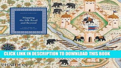 Download Video: [PDF] Mapping the Silk Road and Beyond: 2,000 Years of Exploring the East Full Online