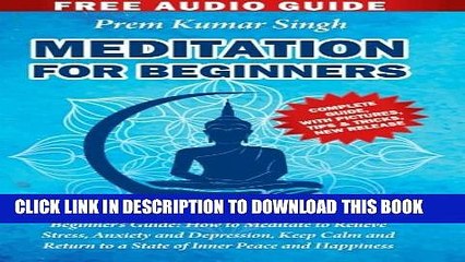 [PDF] Meditation for Beginners: Beginner s Guide: How to Meditate to Relieve Stress, Anxiety and