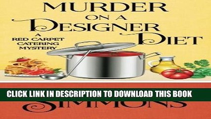 [PDF] Murder on a Designer Diet (A Red Carpet Catering Mystery) (Volume 3) Popular Online