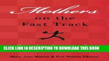 [PDF] Mothers on the Fast Track: How a Generation Can Balance Family and Careers Full Colection